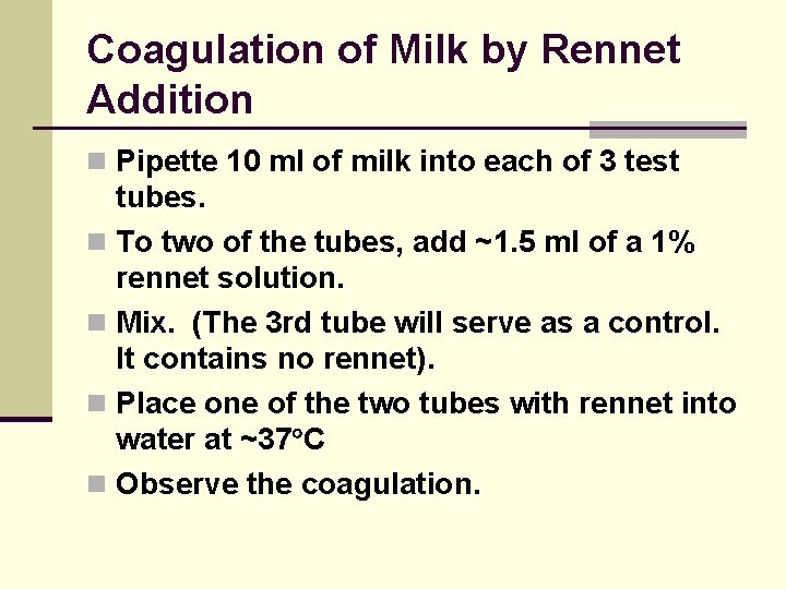 Coagulation of Milk by Rennet Addition n Pipette 10 ml of milk into each