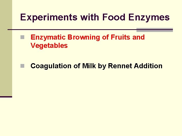 Experiments with Food Enzymes n Enzymatic Browning of Fruits and Vegetables n Coagulation of