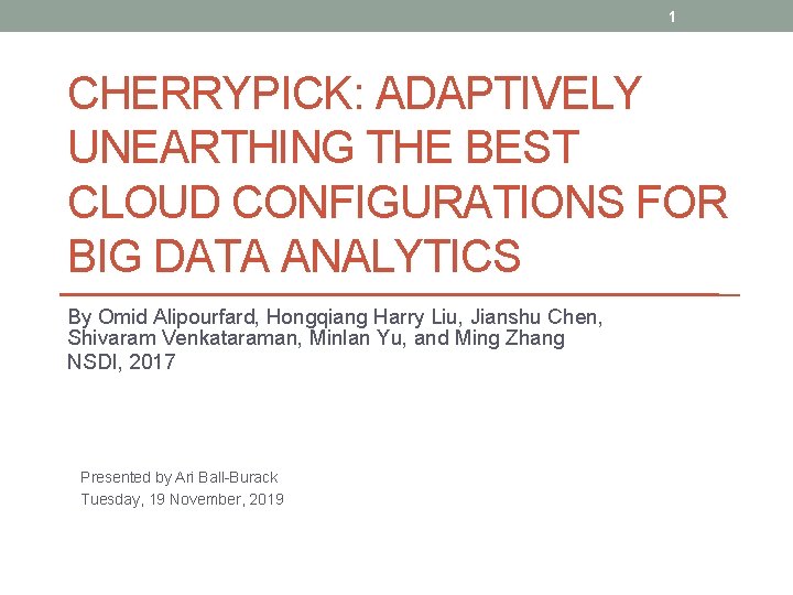1 CHERRYPICK: ADAPTIVELY UNEARTHING THE BEST CLOUD CONFIGURATIONS FOR BIG DATA ANALYTICS By Omid
