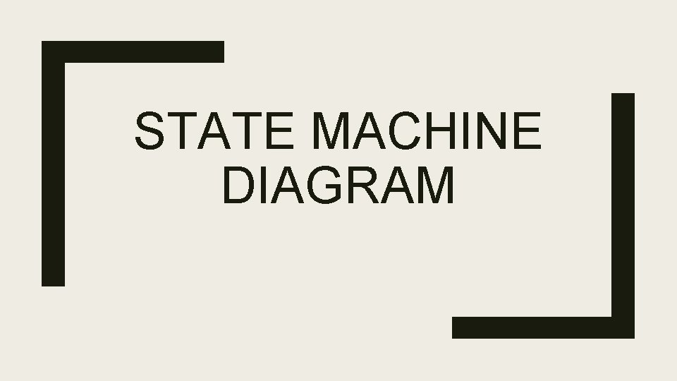 STATE MACHINE DIAGRAM 