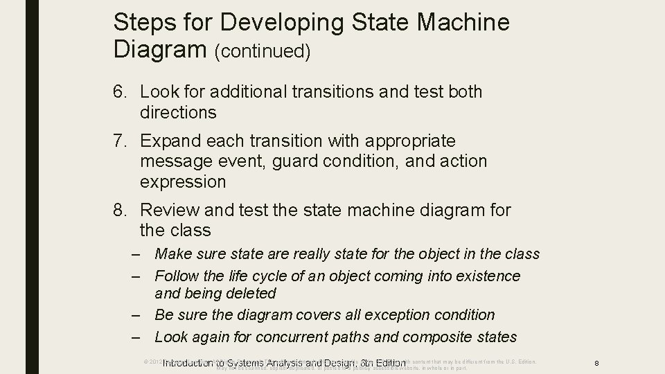 Steps for Developing State Machine Diagram (continued) 6. Look for additional transitions and test