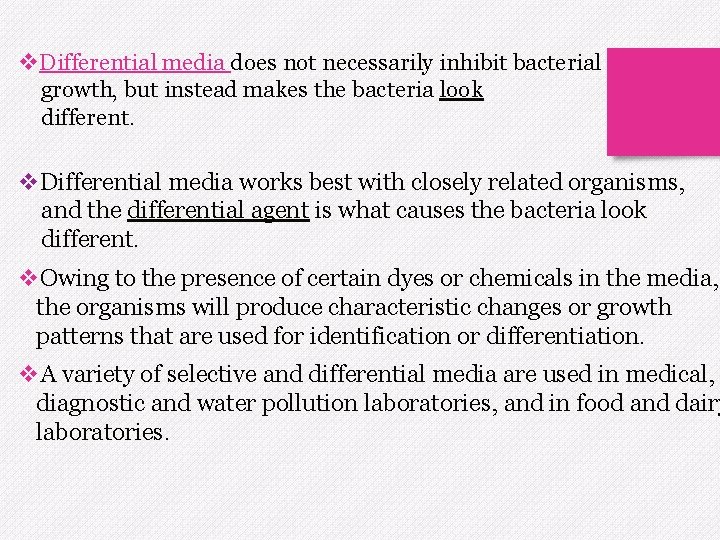 v. Differential media does not necessarily inhibit bacterial growth, but instead makes the bacteria