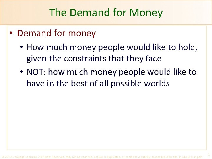 The Demand for Money • Demand for money • How much money people would