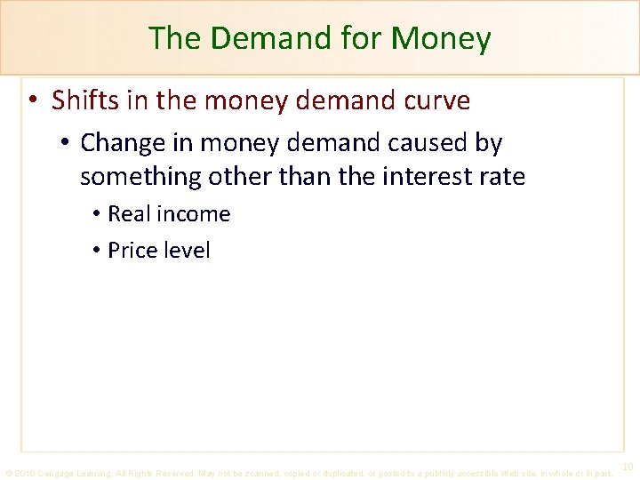 The Demand for Money • Shifts in the money demand curve • Change in