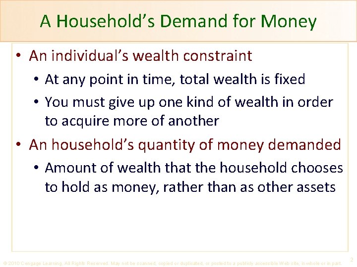 A Household’s Demand for Money • An individual’s wealth constraint • At any point