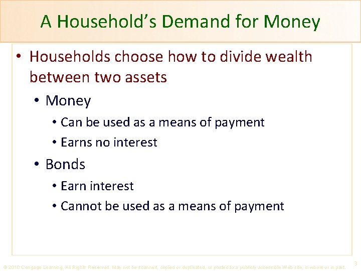 A Household’s Demand for Money • Households choose how to divide wealth between two