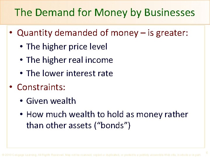 The Demand for Money by Businesses • Quantity demanded of money – is greater: