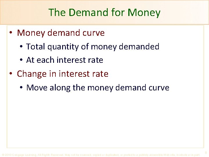 The Demand for Money • Money demand curve • Total quantity of money demanded