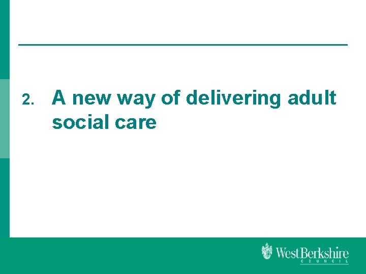 2. A new way of delivering adult social care 