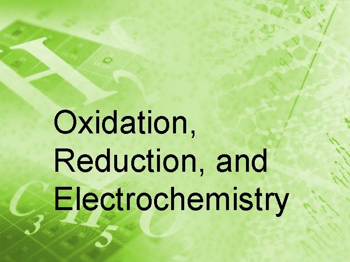 Oxidation, Reduction, and Electrochemistry 