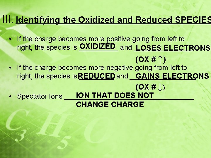 III. Identifying the Oxidized and Reduced SPECIES • If the charge becomes more positive