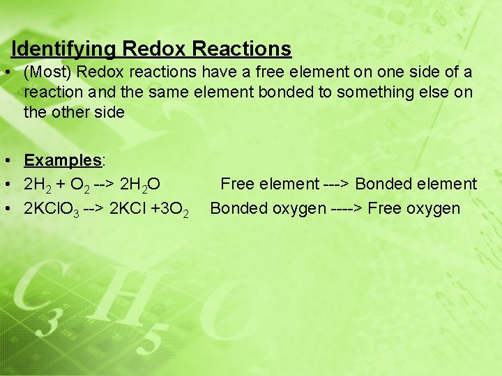 Identifying Redox Reactions • (Most) Redox reactions have a free element on one side