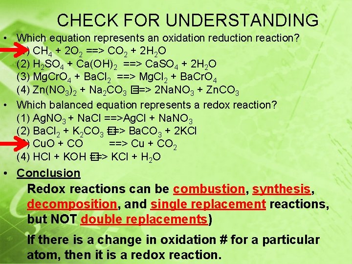 CHECK FOR UNDERSTANDING • Which equation represents an oxidation reduction reaction? (1) CH 4