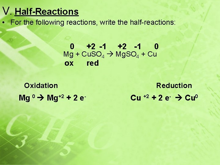 V. Half-Reactions • For the following reactions, write the half-reactions: 0 +2 -1 0