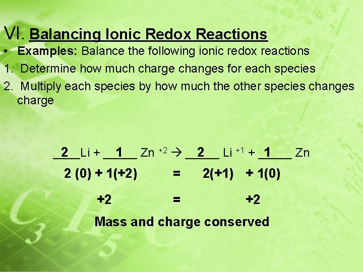 VI. Balancing Ionic Redox Reactions • Examples: Balance the following ionic redox reactions 1.