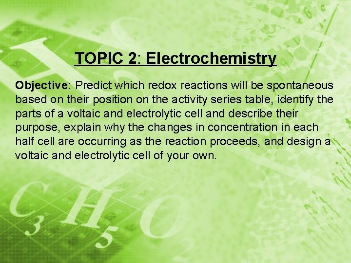 TOPIC 2: Electrochemistry Objective: Predict which redox reactions will be spontaneous based on their