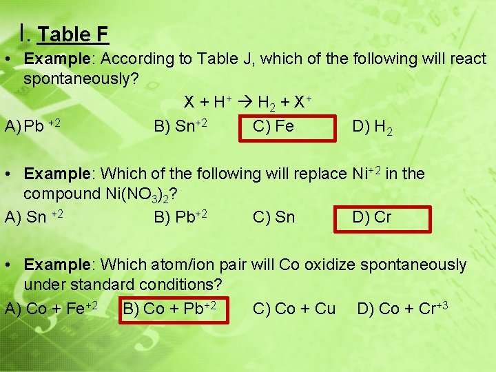 I. Table F • Example: According to Table J, which of the following will