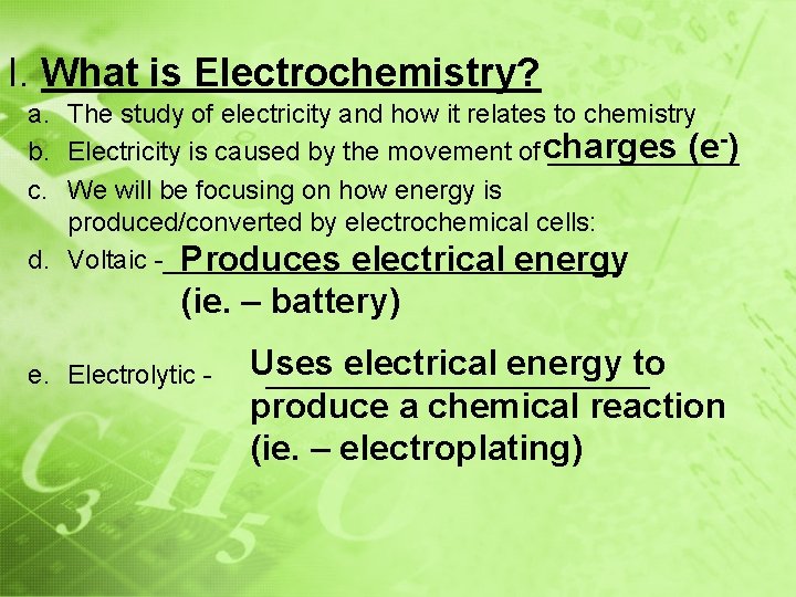 I. What is Electrochemistry? a. The study of electricity and how it relates to