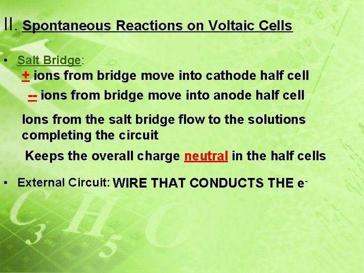 II. Spontaneous Reactions on Voltaic Cells • Salt Bridge: + ions from bridge move