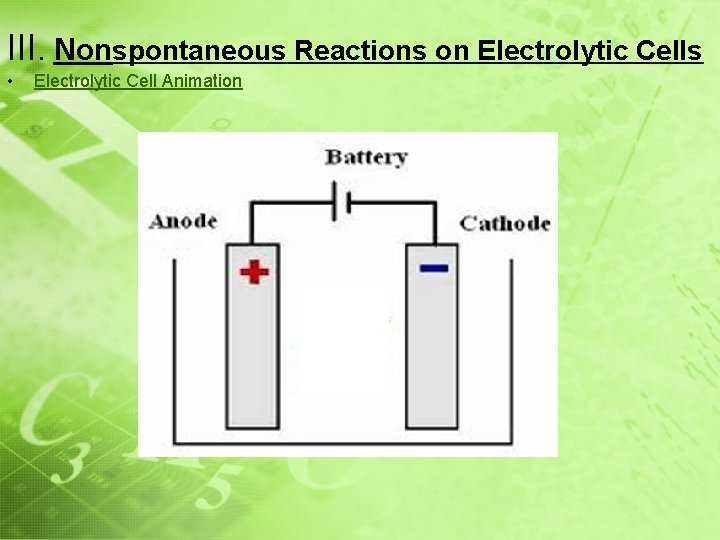 III. Nonspontaneous Reactions on Electrolytic Cells • Electrolytic Cell Animation 