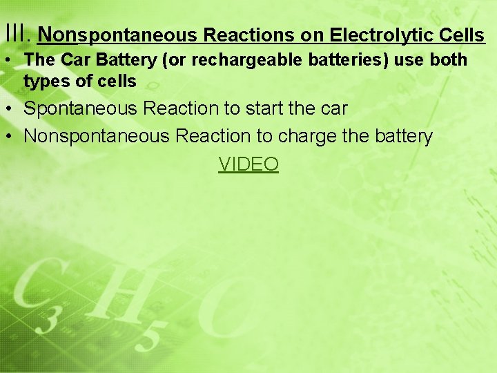 III. Nonspontaneous Reactions on Electrolytic Cells • The Car Battery (or rechargeable batteries) use