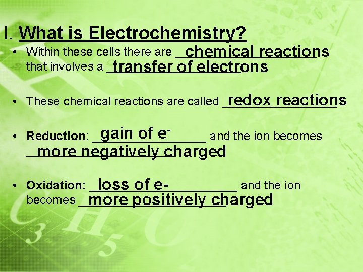 I. What is Electrochemistry? • Within these cells there are ___________ chemical reactions that