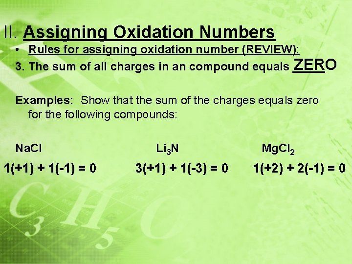 II. Assigning Oxidation Numbers • Rules for assigning oxidation number (REVIEW): ZERO 3. The
