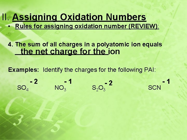 II. Assigning Oxidation Numbers • Rules for assigning oxidation number (REVIEW): 4. The sum