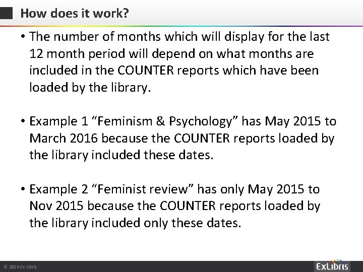 How does it work? • The number of months which will display for the