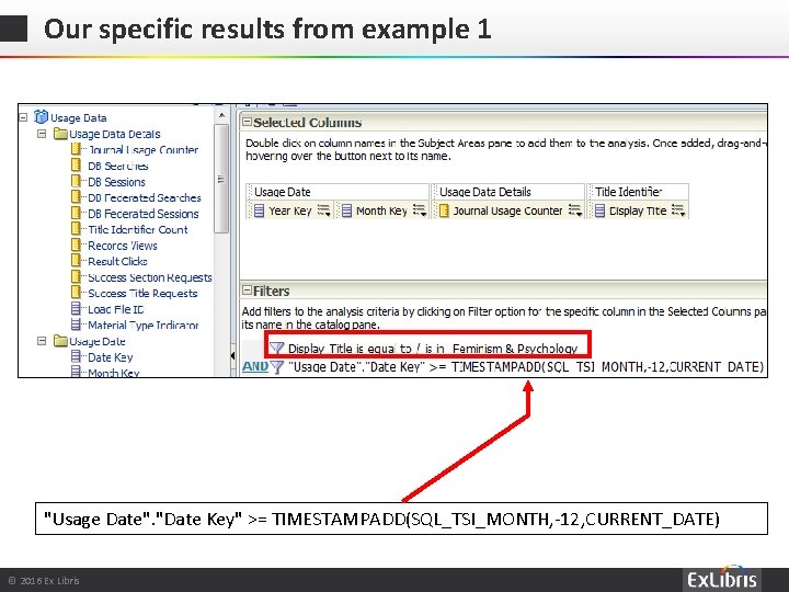 Our specific results from example 1 "Usage Date". "Date Key" >= TIMESTAMPADD(SQL_TSI_MONTH, -12, CURRENT_DATE)