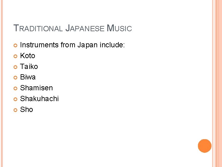 Japanese Instruments List TRADITIONAL JAPANESE MUSIC Instruments from Japan include Koto