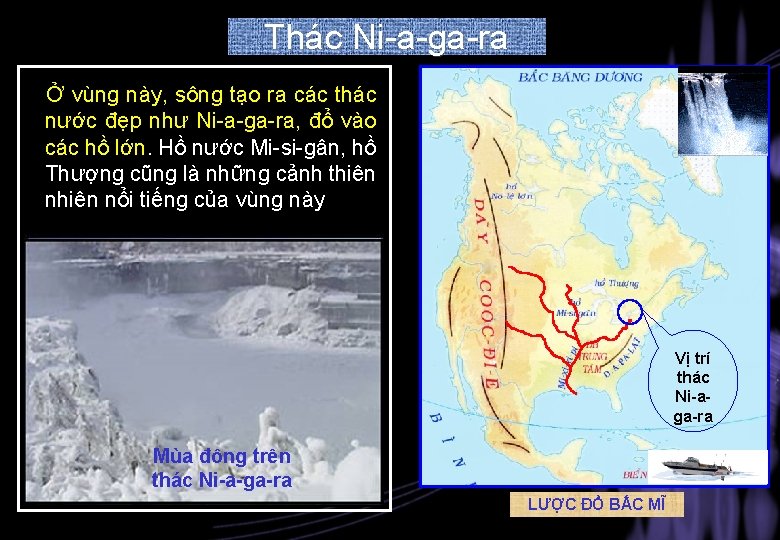 Thác Ni-a-ga-ra Ở vùng này, sông tạo ra các thác nước đẹp như Ni-a-ga-ra,