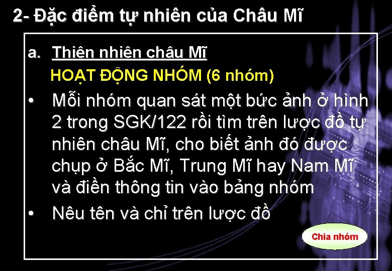 2 - Đặc điểm tự nhiên của Châu Mĩ a. Thiên nhiên châu Mĩ