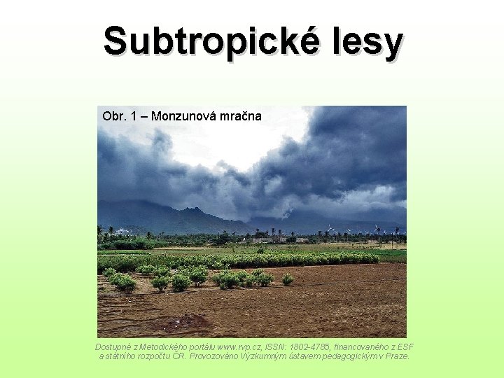 Subtropické lesy Obr. 1 – Monzunová mračna Dostupné z Metodického portálu www. rvp. cz,