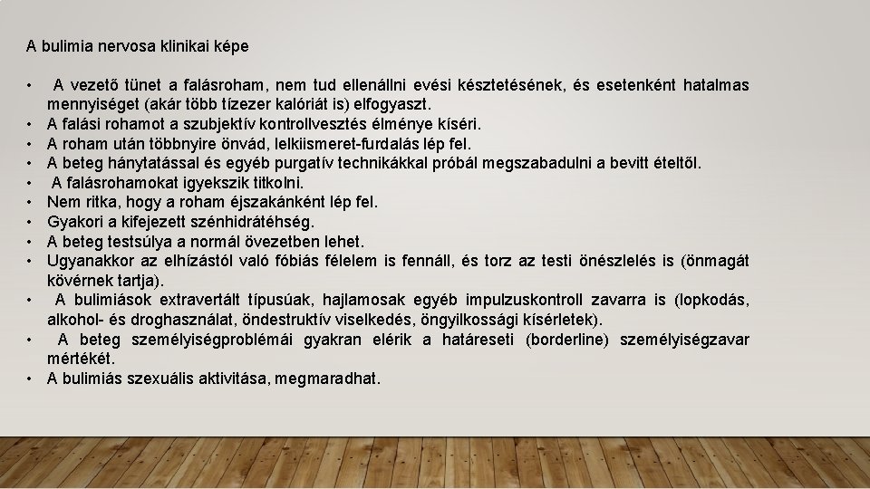 A bulimia nervosa klinikai képe • • • A vezető tünet a falásroham, nem