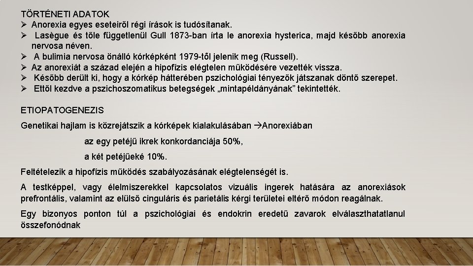 TÖRTÉNETI ADATOK Ø Anorexia egyes eseteiről régi írások is tudósítanak. Ø Lasègue és tőle