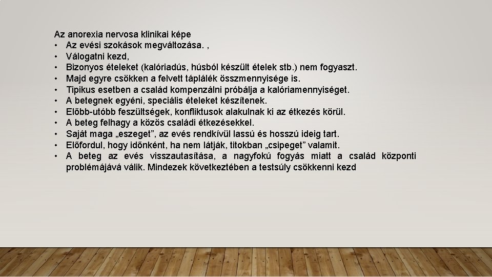 Az anorexia nervosa klinikai képe • Az evési szokások megváltozása. , • Válogatni kezd,