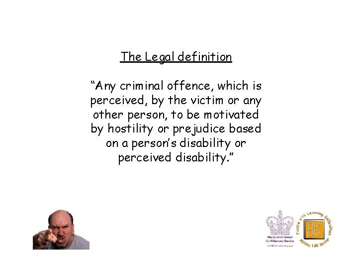 The Legal definition “Any criminal offence, which is perceived, by the victim or any