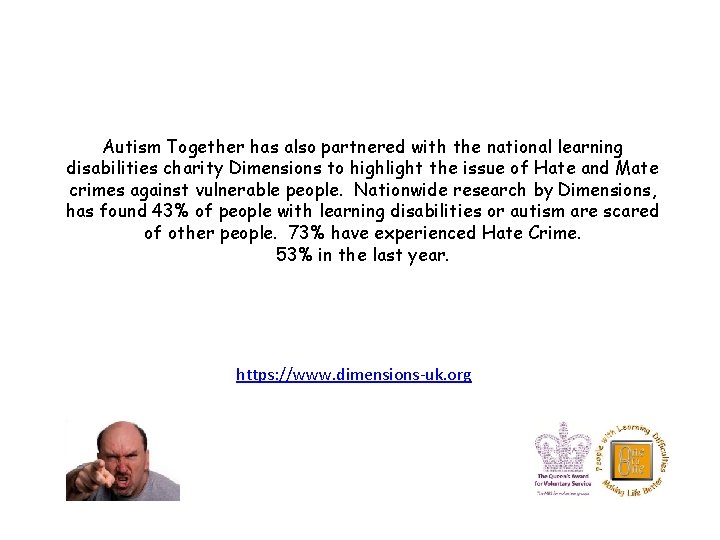 Autism Together has also partnered with the national learning disabilities charity Dimensions to highlight