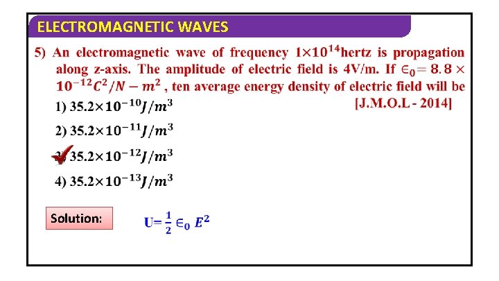 ELECTROMAGNETIC WAVES Solution: 