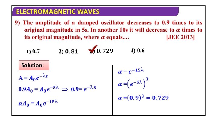 ELECTROMAGNETIC WAVES 1) 0. 7 Solution: 4) 0. 6 