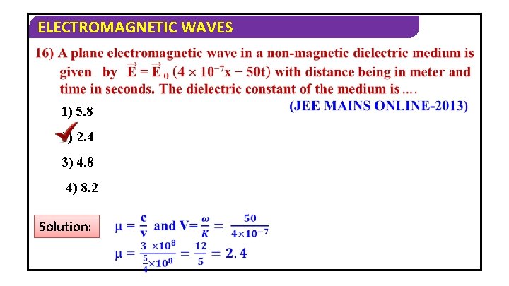 ELECTROMAGNETIC WAVES 1) 5. 8 2) 2. 4 3) 4. 8 4) 8. 2