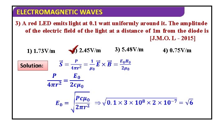 ELECTROMAGNETIC WAVES 3) A red LED emits light at 0. 1 watt uniformly around