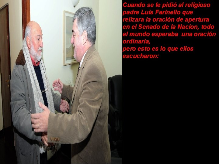 Cuando se le pidió al religioso padre Luis Farinello que relizara la oración de