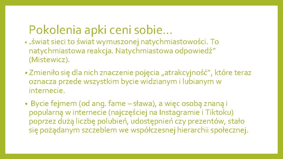 Pokolenia apki ceni sobie… • „świat sieci to świat wymuszonej natychmiastowości. To natychmiastowa reakcja.