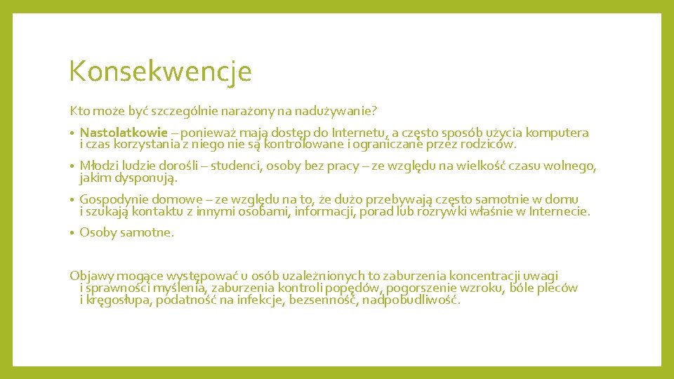 Konsekwencje Kto może być szczególnie narażony na nadużywanie? • Nastolatkowie – ponieważ mają dostęp