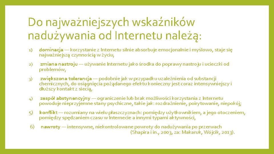 Do najważniejszych wskaźników nadużywania od Internetu należą: 1) dominacja — korzystanie z Internetu silnie