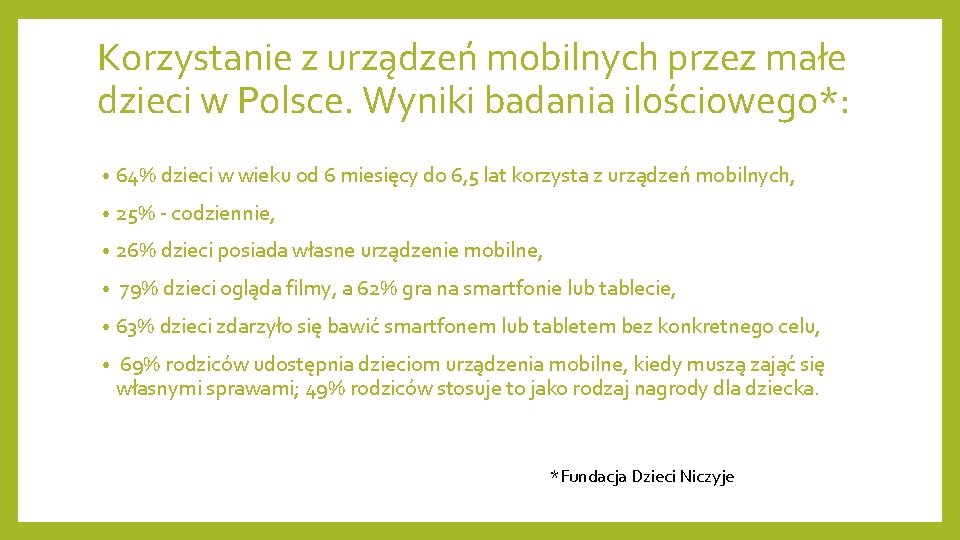 Korzystanie z urządzeń mobilnych przez małe dzieci w Polsce. Wyniki badania ilościowego*: • 64%