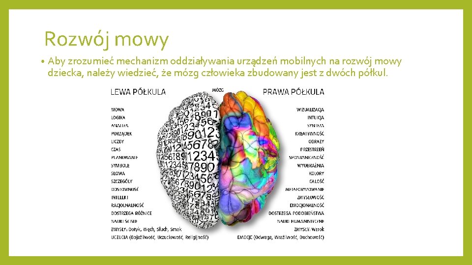 Rozwój mowy • Aby zrozumieć mechanizm oddziaływania urządzeń mobilnych na rozwój mowy dziecka, należy