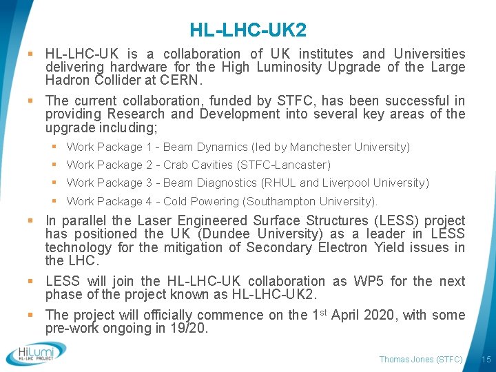 HL-LHC-UK 2 § HL-LHC-UK is a collaboration of UK institutes and Universities delivering hardware
